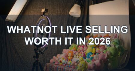 Whatnot in 2026: Is Live Selling Worth It?