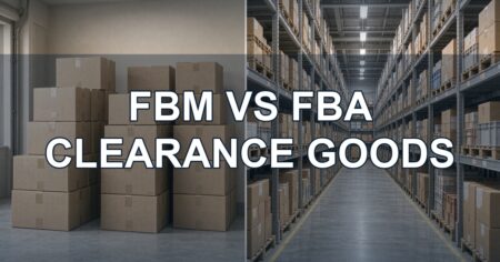 FBM vs FBA: Which Fulfillment Route Fits Clearance Goods?