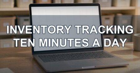 A 10-Minute Inventory Tracking Routine for Resellers