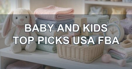 Top Picks: Baby & Kids Essentials USA FBA Lots