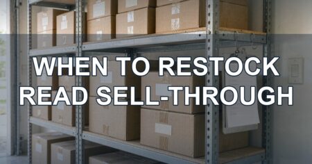 When to Restock: Reading Sell-Through Before You Reorder