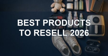 Best Products to Resell in 2026: Profitable Categories & Sourcing Guide