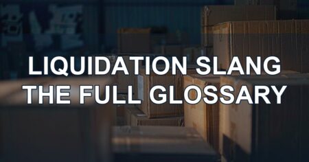 Liquidation & Wholesale Slang Glossary: Every Term Buyers Should Know (2026)